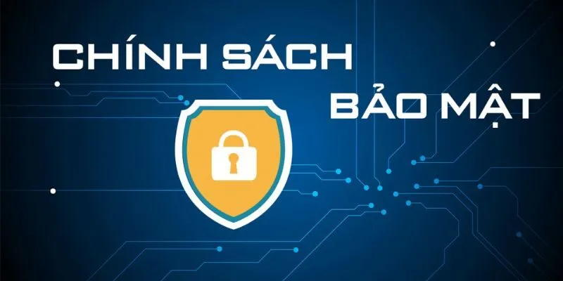 Chính sách bảo mật an toàn